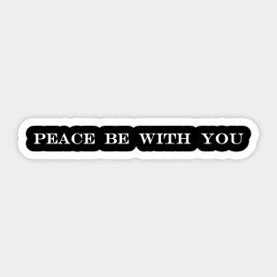 Peace Be With You Also With You Sticker